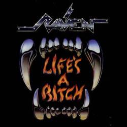 Raven (UK) : Life's a Bitch